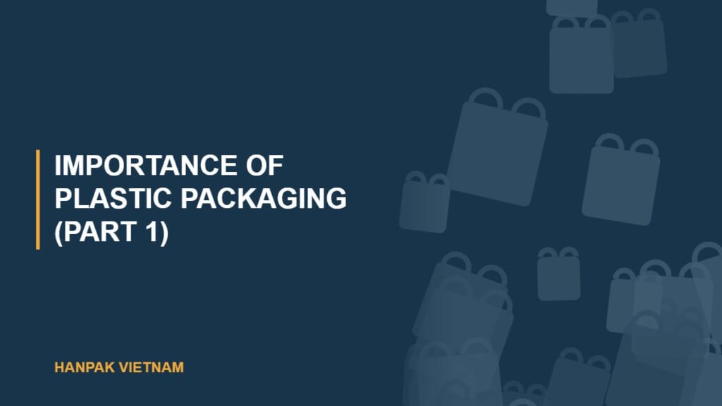 Benefits of Plastic Packaging: What Buyers Gain Beyond Price 1 Importance Of Plastic Packaging (Part 1)
