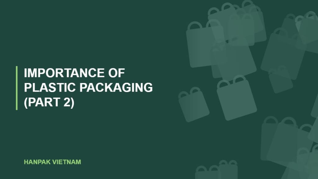 Importance Of Plastic Packaging (Part 2)